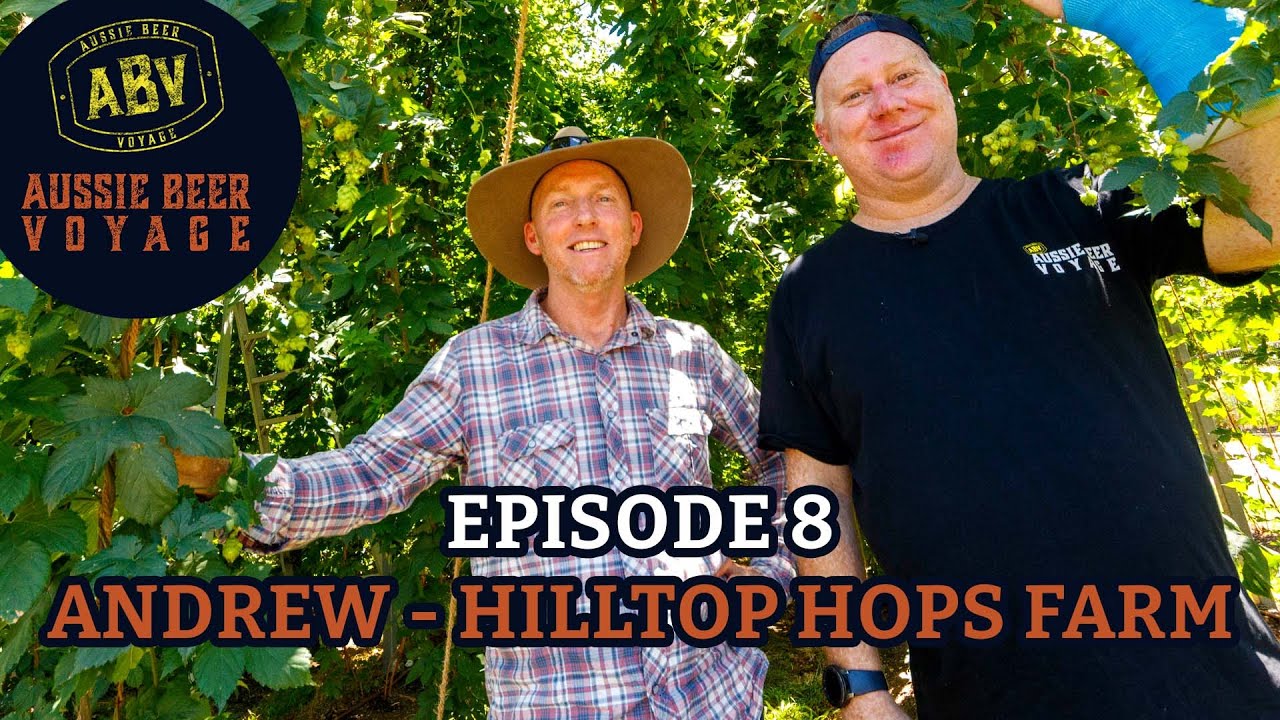 Episode 8: Andrew - Hilltop Hops Farm - Part 1 (How to grow hops in Australia?)