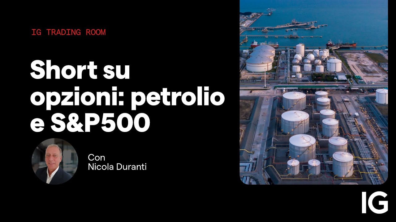 Short su opzioni: petrolio e S&P500 | IG Trading Room del 27.10.2023 con Nicola Duranti