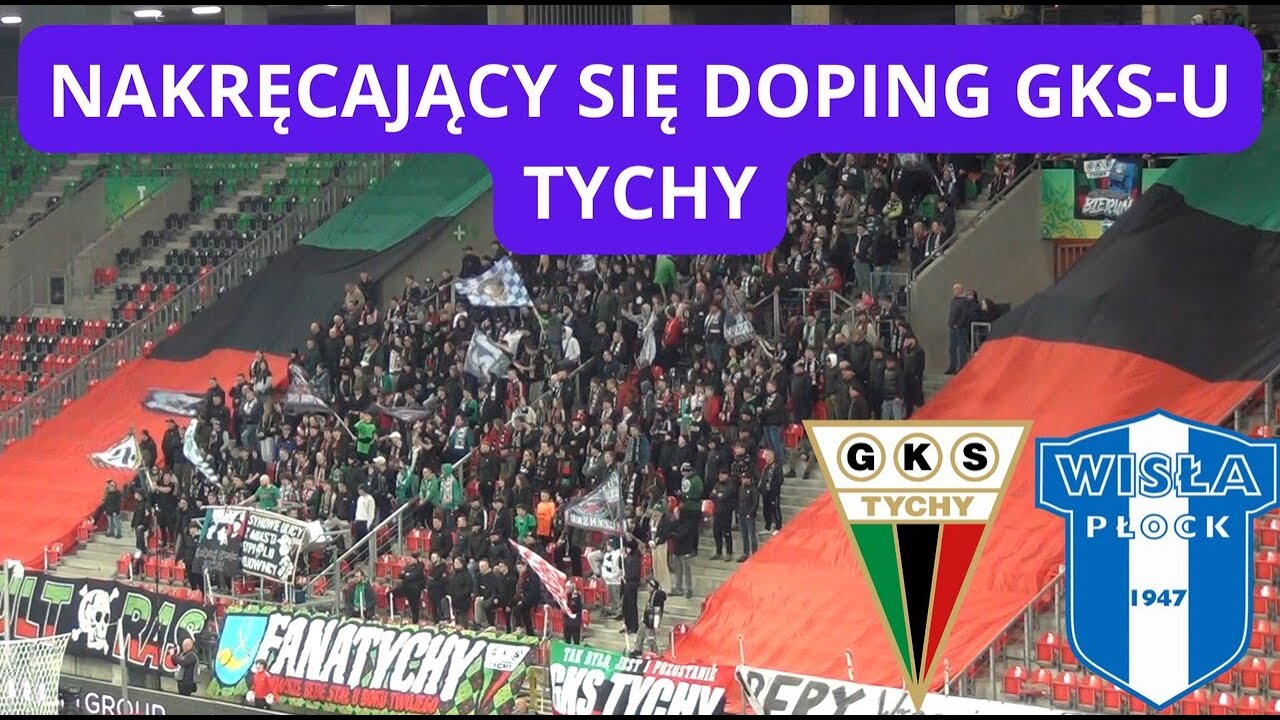 NAKRĘCAJĄCY SIĘ DOPING GKS-U TYCHY NA MECZU Z WISŁĄ PŁOCK #GKSTYCHY