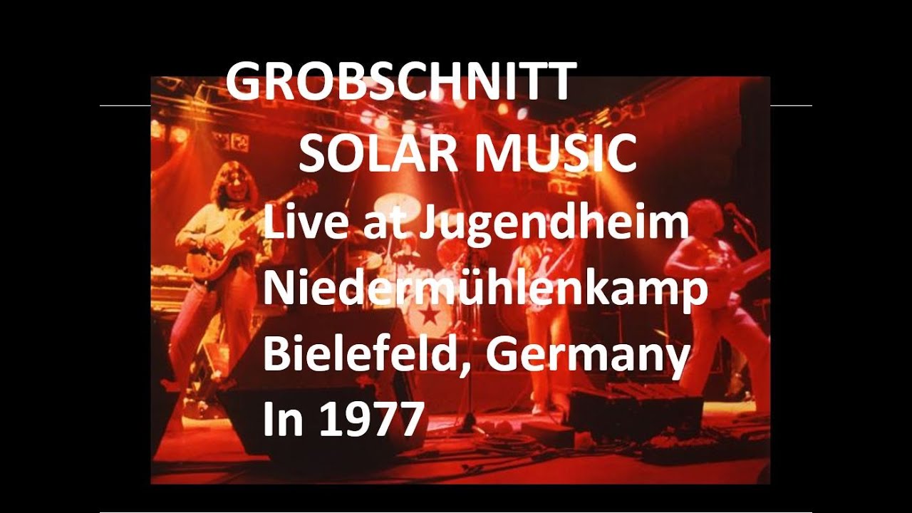 GROBSCHNITT - live at Jugendheim Niederm&uuml;hlenkamp, Bielefeld, Germany, 1977 - Solar Music
