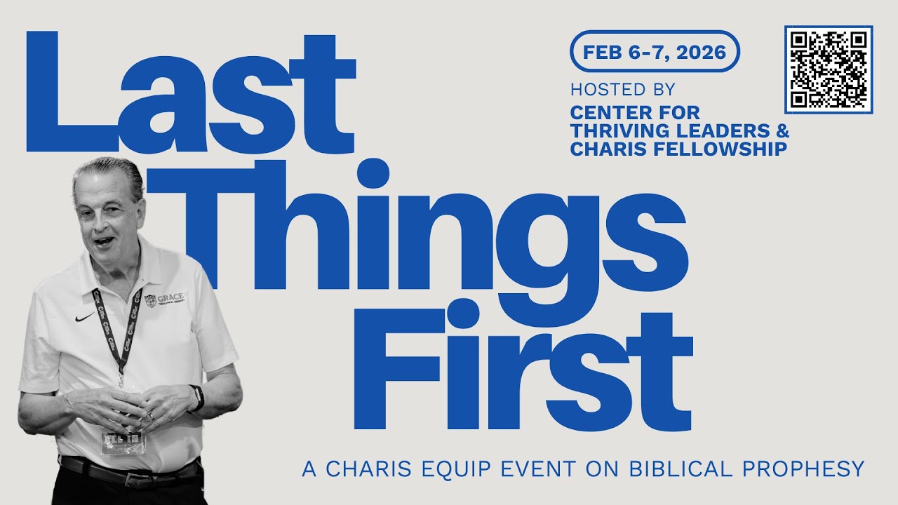 Last Things First: A Charis Equip Event on Biblical Prophecy