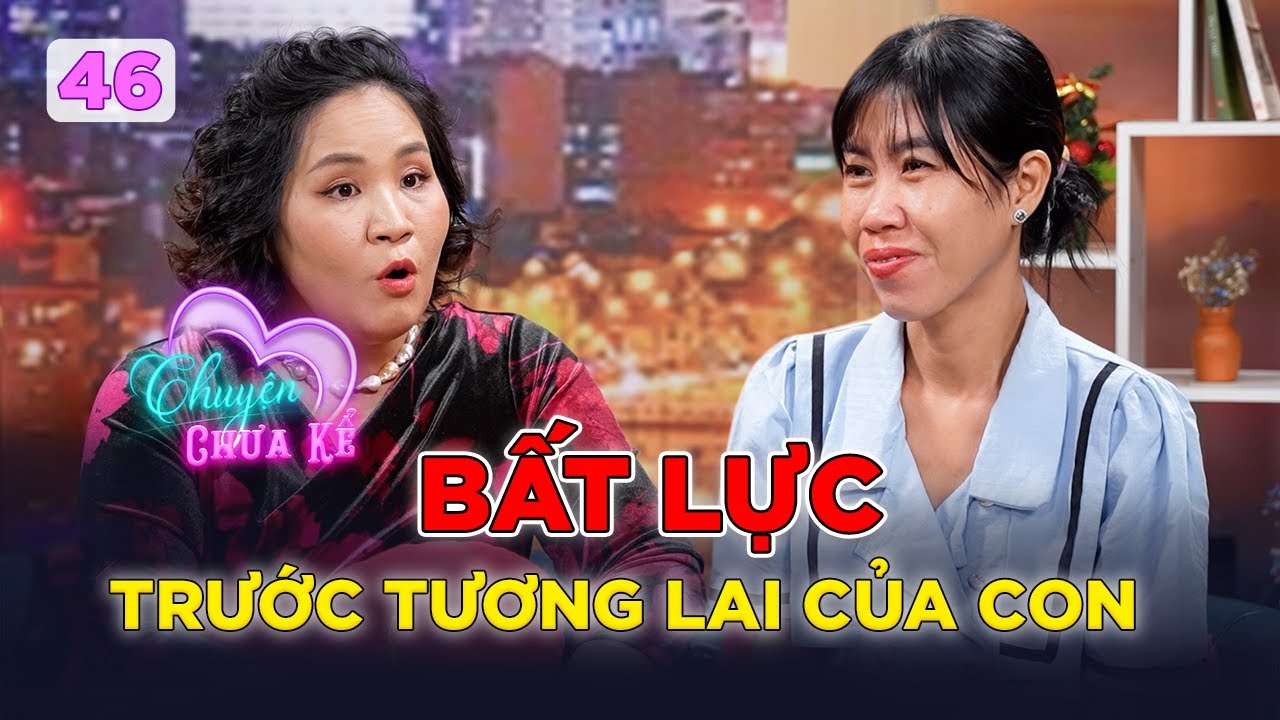 Chuyện Chưa Kể #46|Sự bất lực của người mẹ khi không dám nghĩ đến tương lai của con trai