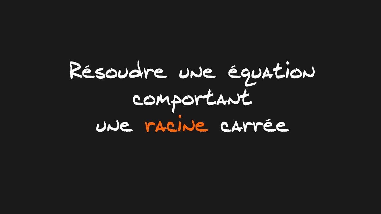 1 SPÉ : RÉSOUDRE UNE ÉQUATION AVEC UNE RACINE CARRÉE