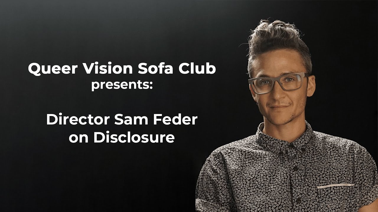Queer Vision Sofa Club presents: Disclosure director, Sam Feder