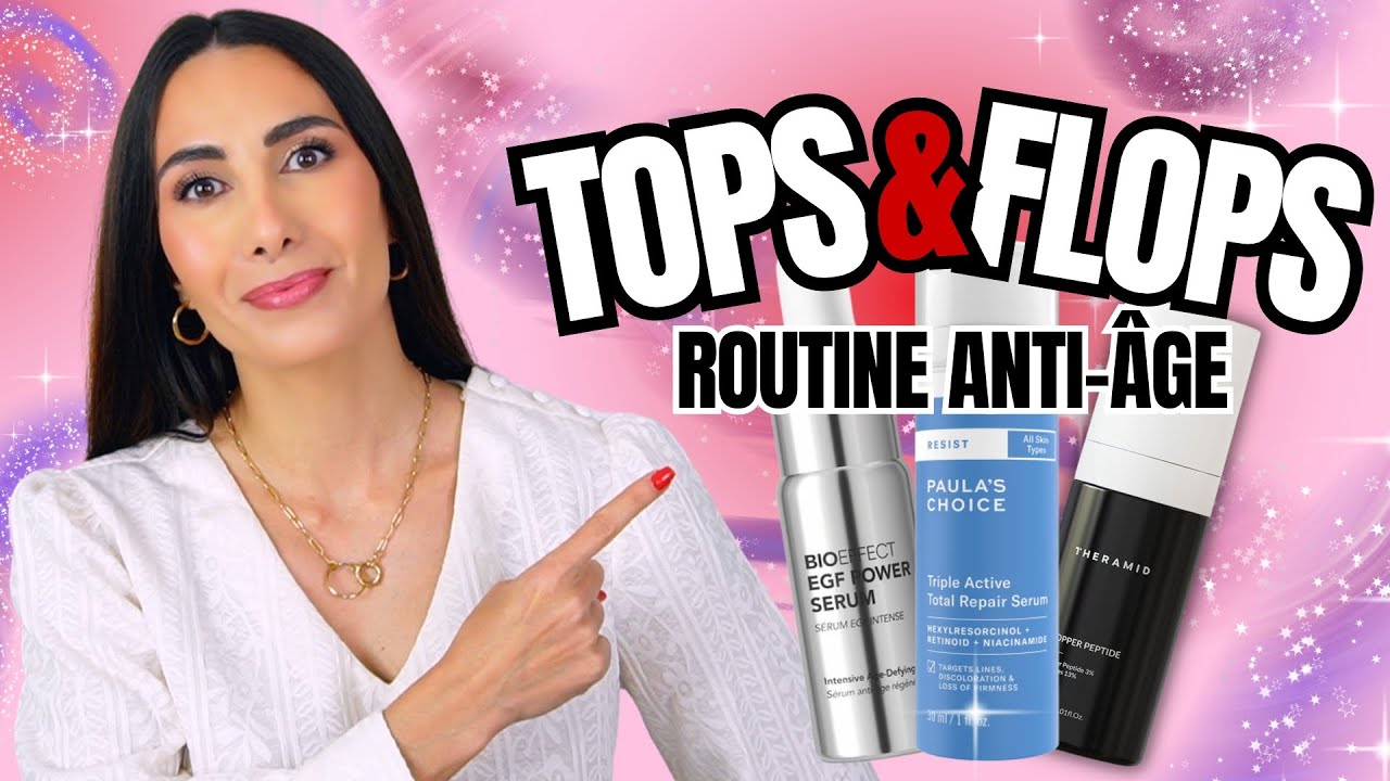 ❤️ ANTI-ÂGE, TACHES, IMPERFECTIONS : Les Tops & Flops à connaitre !