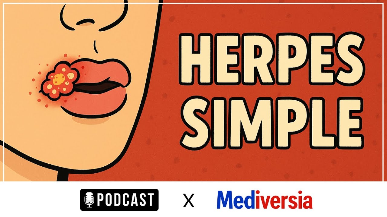 Virus del herpes simple (HSV-1 HSV-2) - diagnóstico, fisiopatología, clínica y tratamiento | Podcast