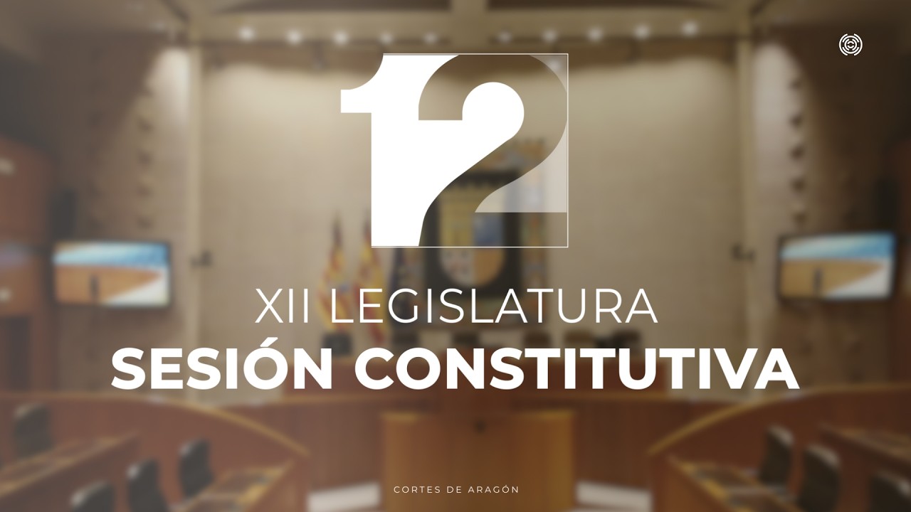 Sesión Constitutiva de la XII Legislatura de las Cortes de Aragón