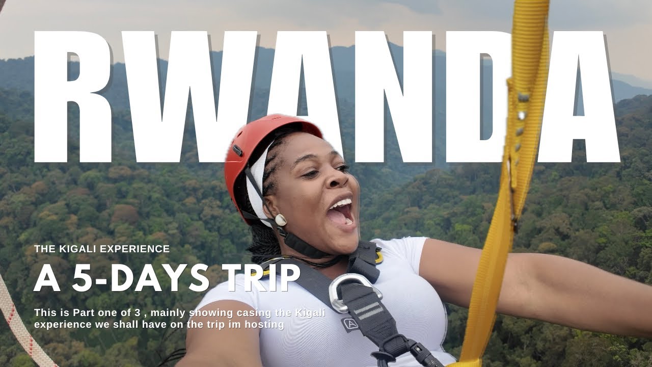 RWANDA | A 5 DAYS TRIP - THE KIGALI EXPERIENCE 