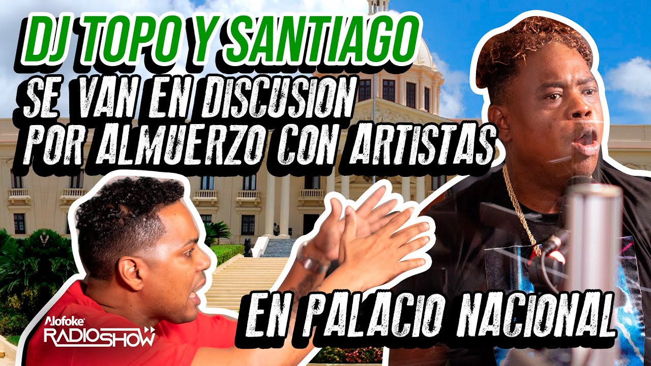 DJ TOPO & SANTIAGO MATIAS SE VAN EN DISCUSION POR ALMUERZO CON LOS ARTISTAS EN EL PALACIO NACIONAL