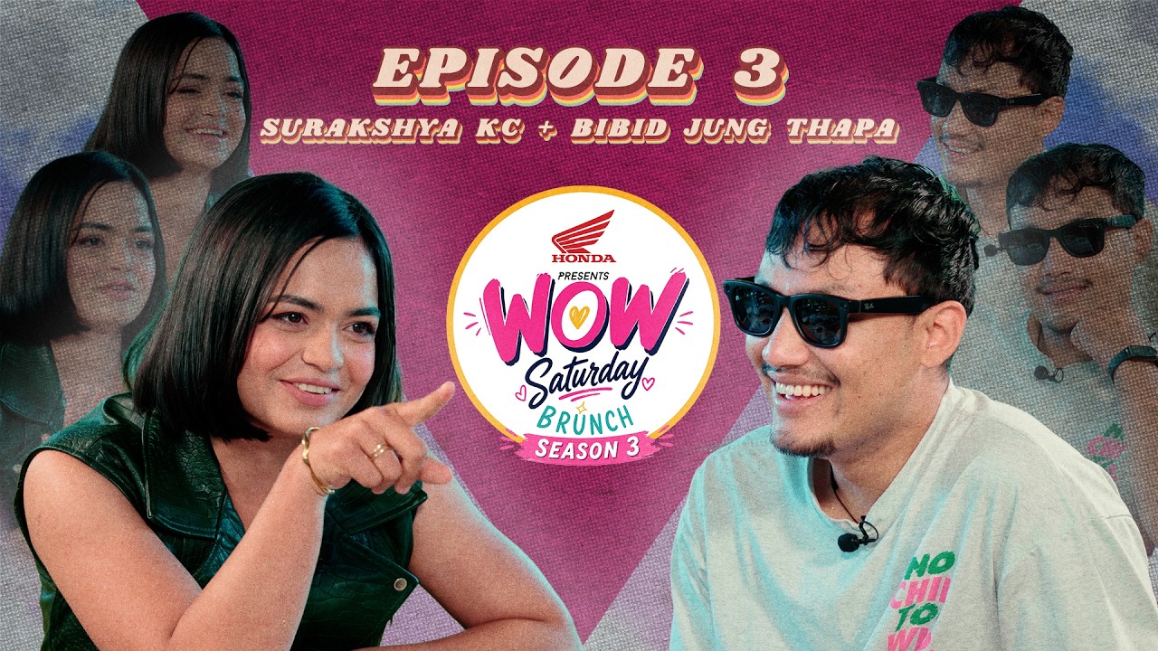 Surakshya KC, Bibid Jung Thapa (MRB Vlogs) | Honda Presents WOW Saturday Brunch Season 3 Episode 3
