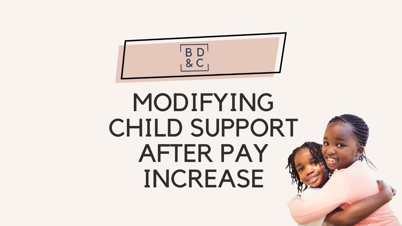 Modifying child support after pay increase