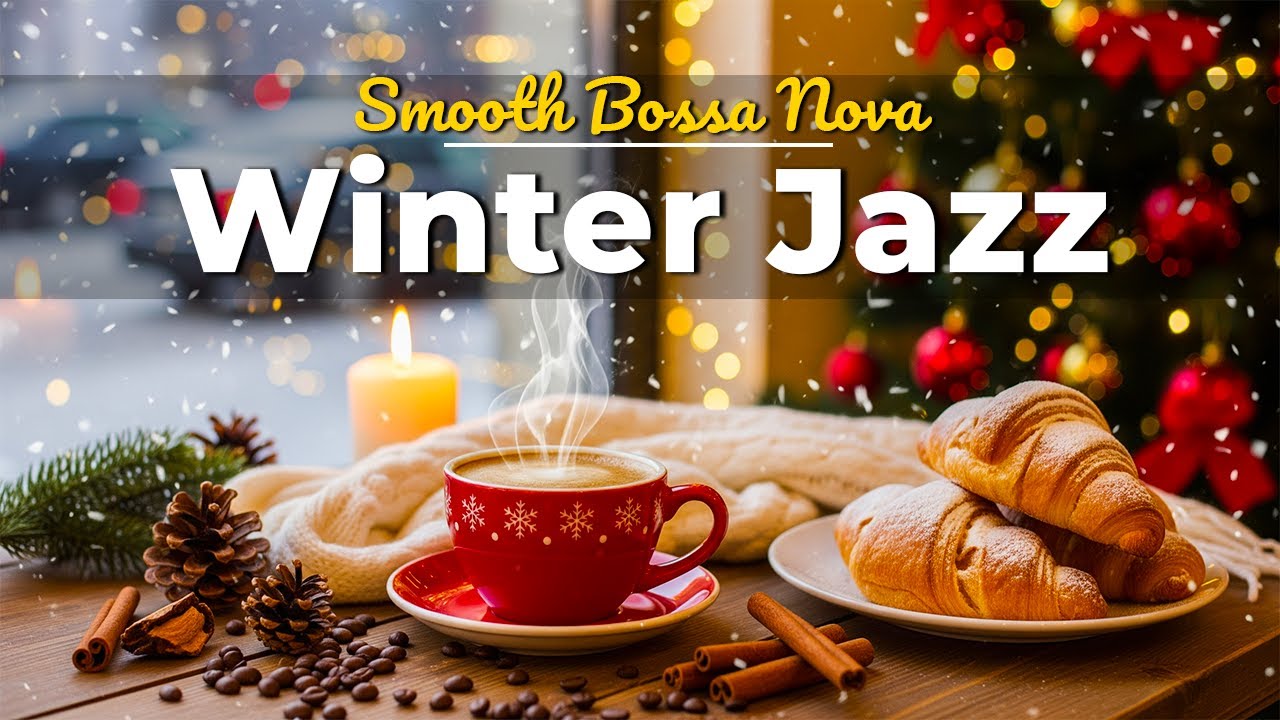 Cozy Winter December Jazz ☕ Gentle Bossa Nova Piano in a Warm Coffee Shop for Holiday Relax