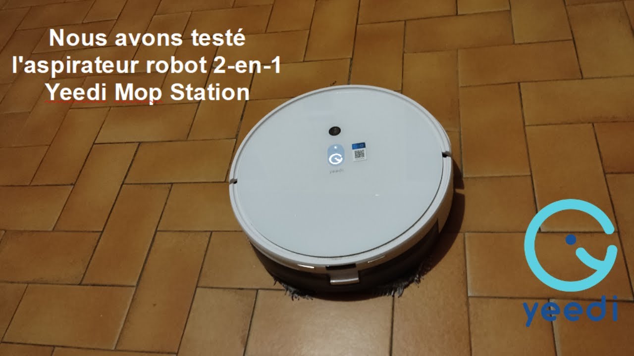 Test du Yeedi Mop Station, aspirateur robot avec station de lavage
