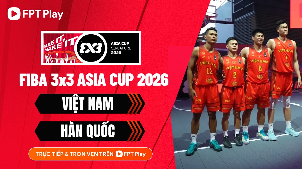 FULLMATCH: VIỆT NAM - H&Agrave;N QUỐC: FIBA 3x3 ASIA CUP 2026 | NỖ LỰC BẤT TH&Agrave;NH TRƯỚC ĐỐI THỦ QU&Aacute; MẠNH