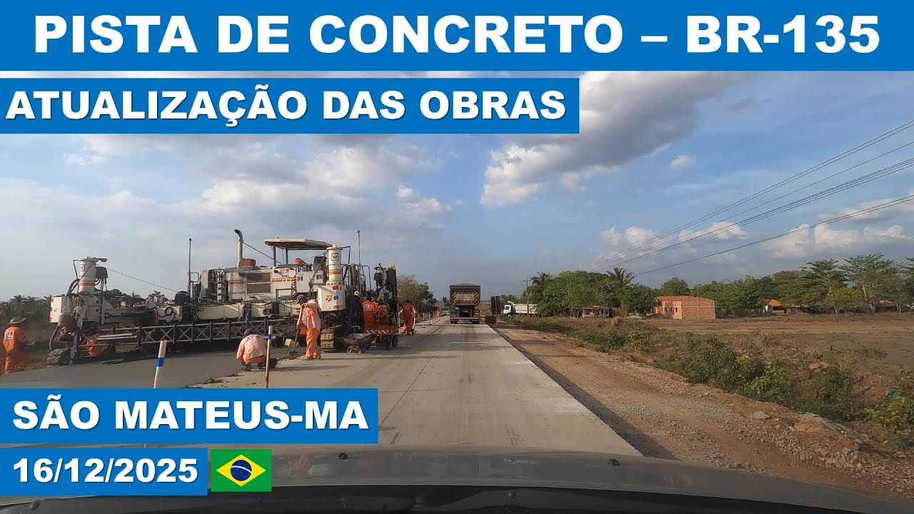Atualização 16/12/2025  - obras da Pista de Concreto - BR-135, Maranhão,