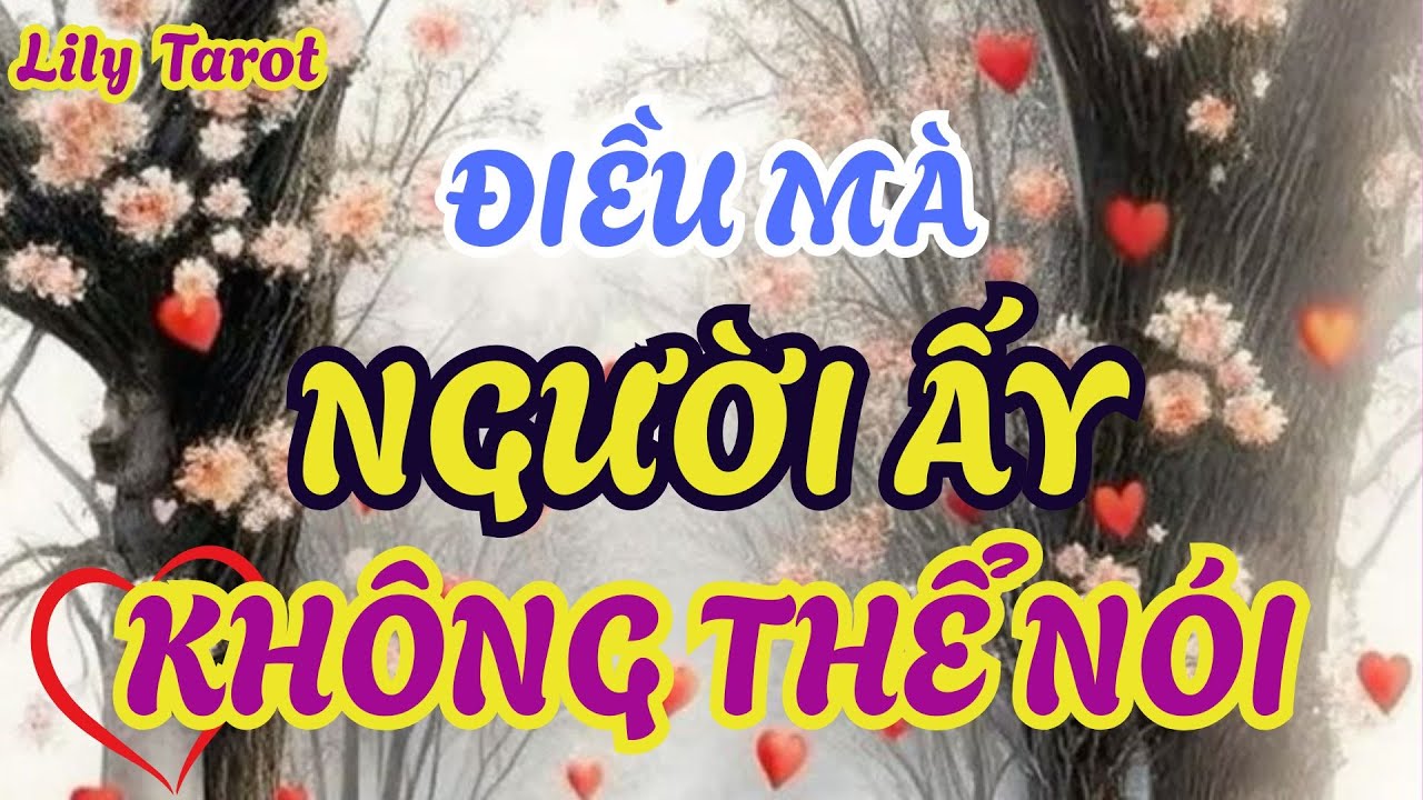 Điều mà người ấy tuyệt đối không thể nói ra @tarot
