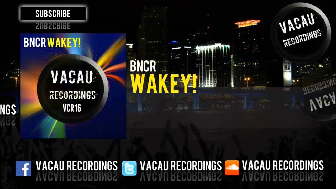 BNCR - Wakey! (Original Mix) [OUT NOW]
