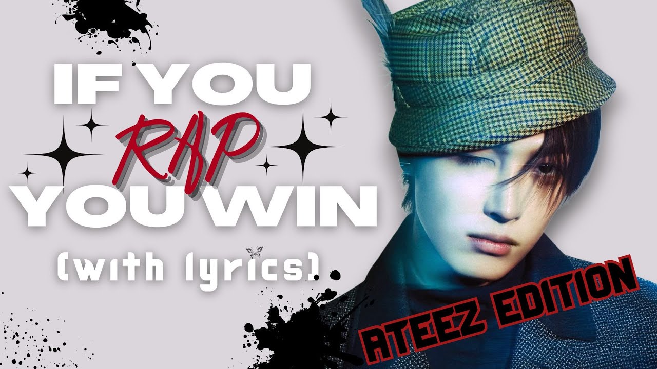 IF YOU RAP, YOU WIN - WITH LYRICS [ATEEZ EDITION]