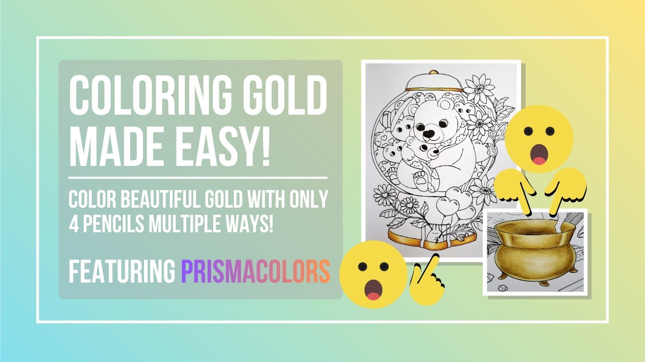 Coloring Gold Made Easy! Using just 4 Colors, Featuring Prismacolor Pencils!