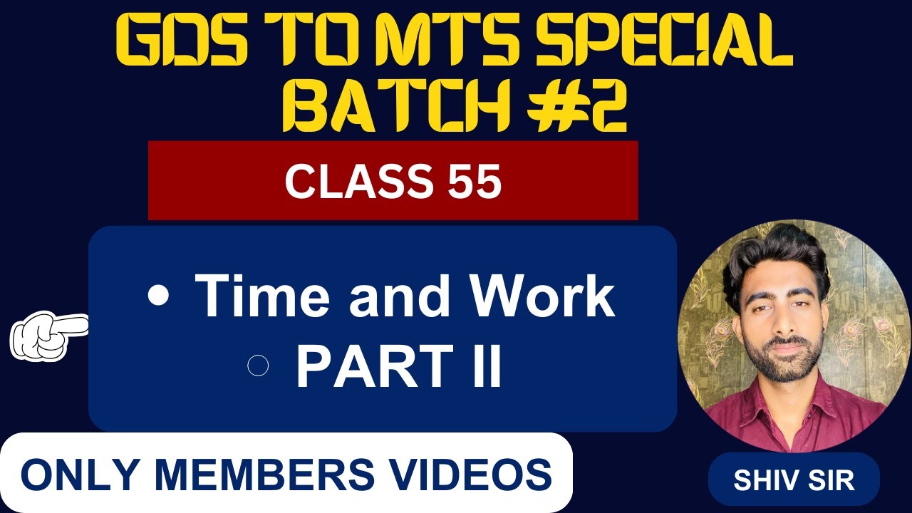 GDS TO MTS CLASS 55 | Batch 02 | Time and Work Part II