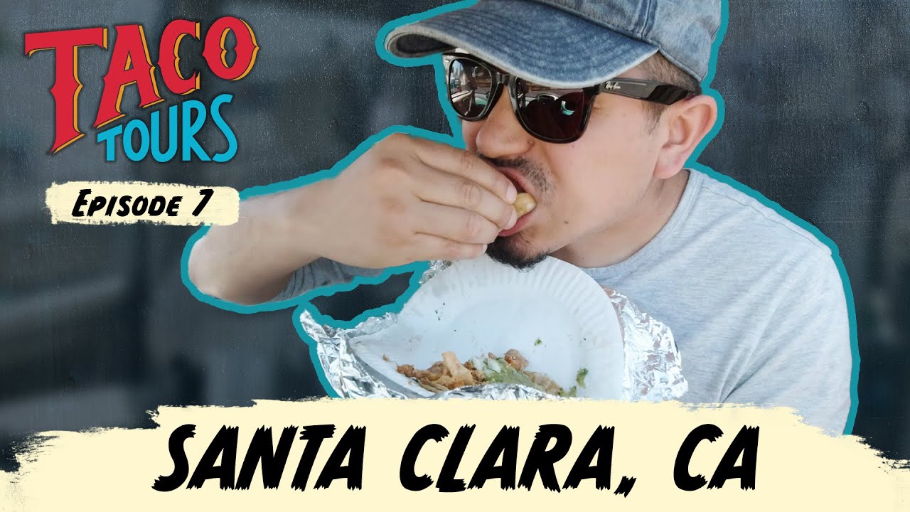 Taco Tours E07 - The Best Tacos in Santa Clara, CA