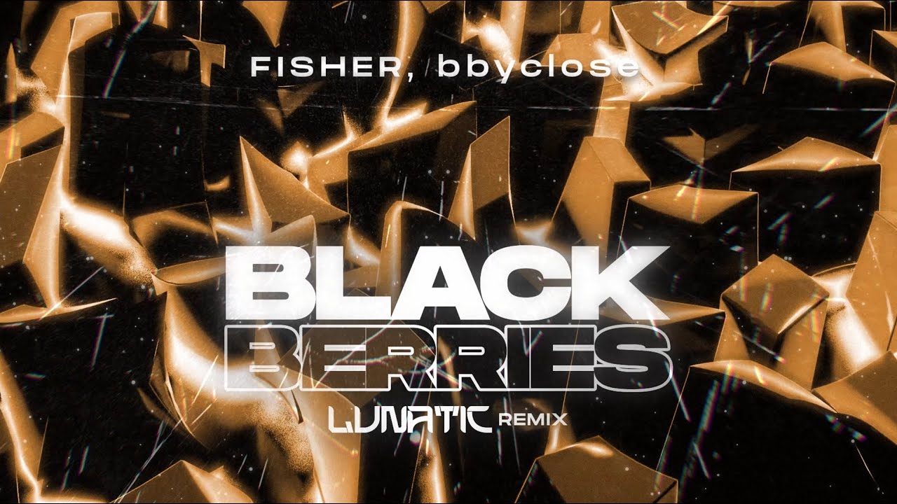 FISHER x bbyclose - Blackberries (LUNATIC 2026 REMIX)
