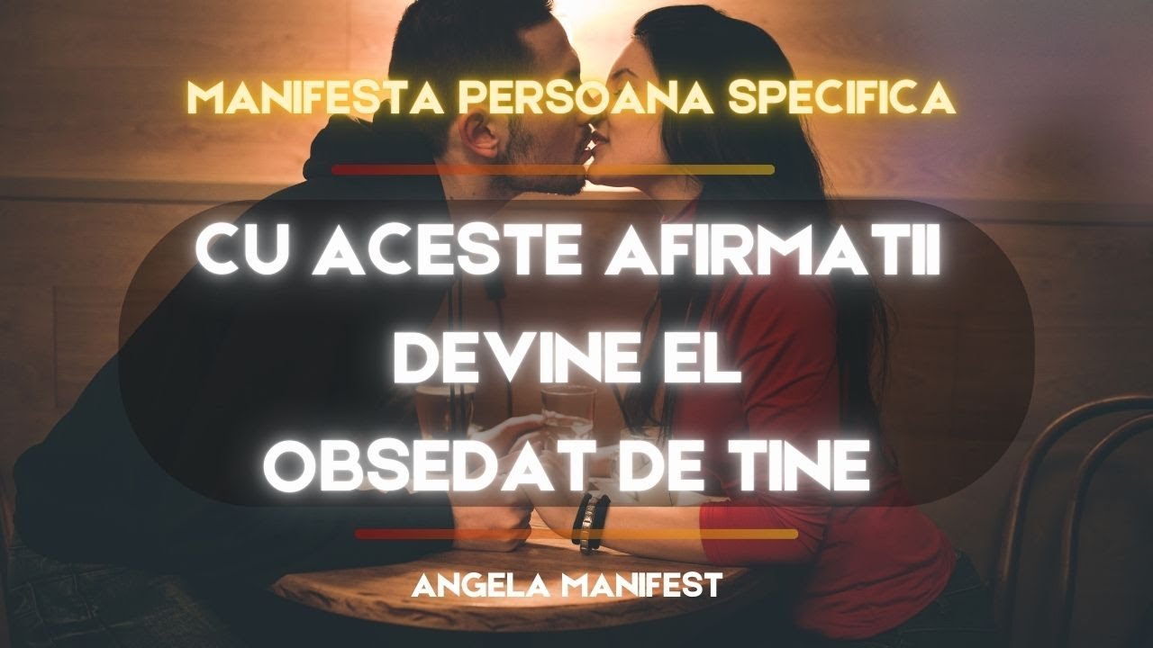 Afirmatii de Noapte pentru a Manifesta Dragostea Lui – Ascultă și Lasă-l Să Devină Obsedat de Tine