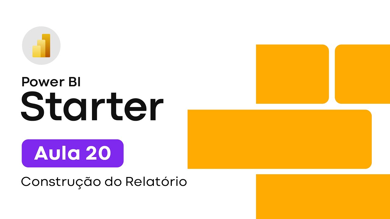 Curso Power BI Starter | Aula 20 | Construção do Relatório
