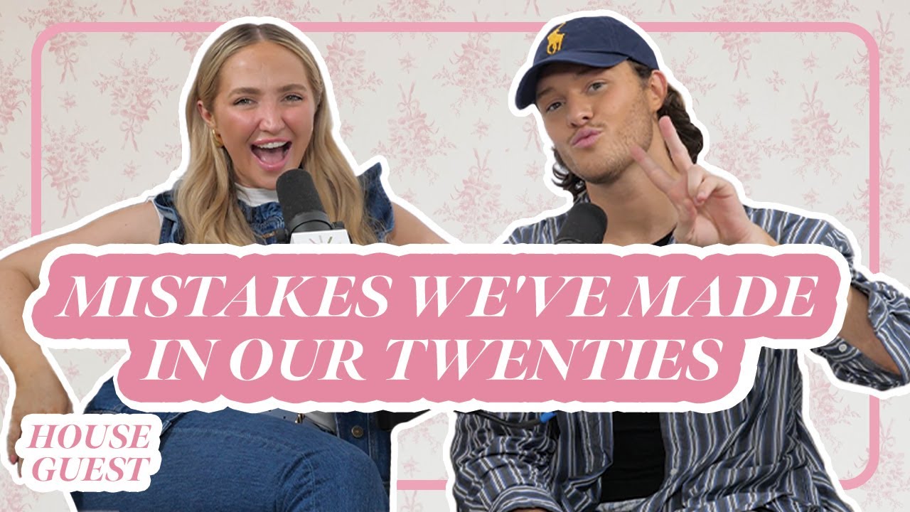 MISTAKES WE'VE MADE IN OUR TWENTIES (SO FAR) WITH TY FRENCH | House Guest Podcast