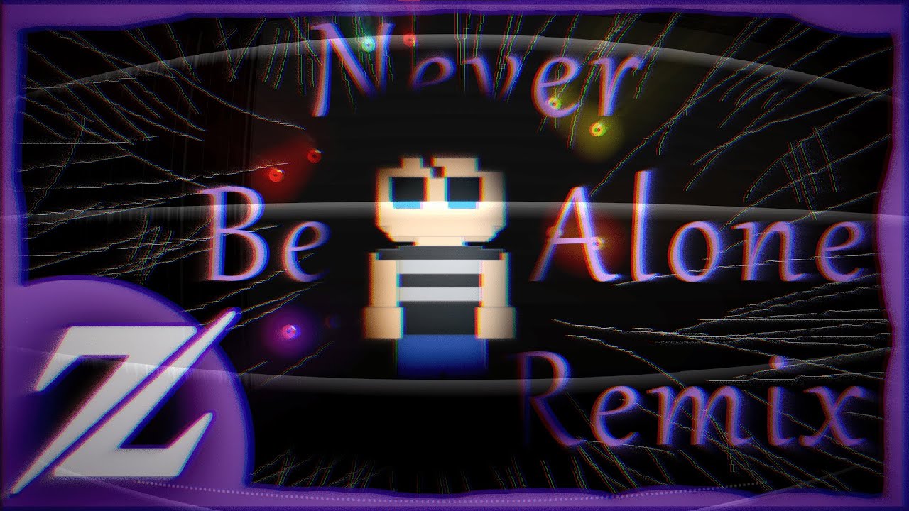 [FNAF4 Song] Never Be Alone - Shadrow - Zroze (Remix)