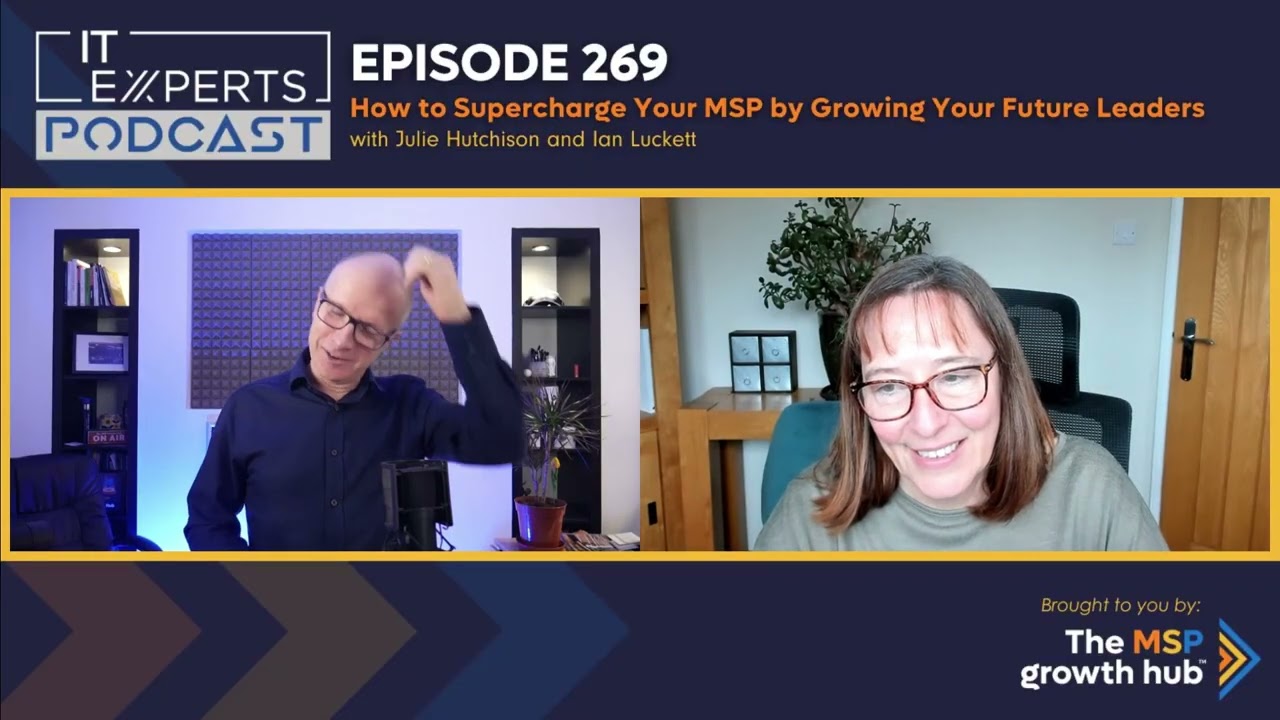 Podcast EP269 - How to Supercharge Your MSP by Growing Future Leaders with Julie Hutchison