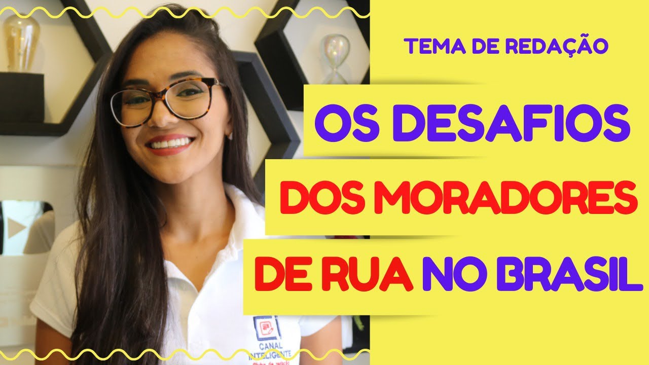 Tire 1000 na redação sobre os desafios dos moradores de rua no Brasil | CANAL INTELGENTE