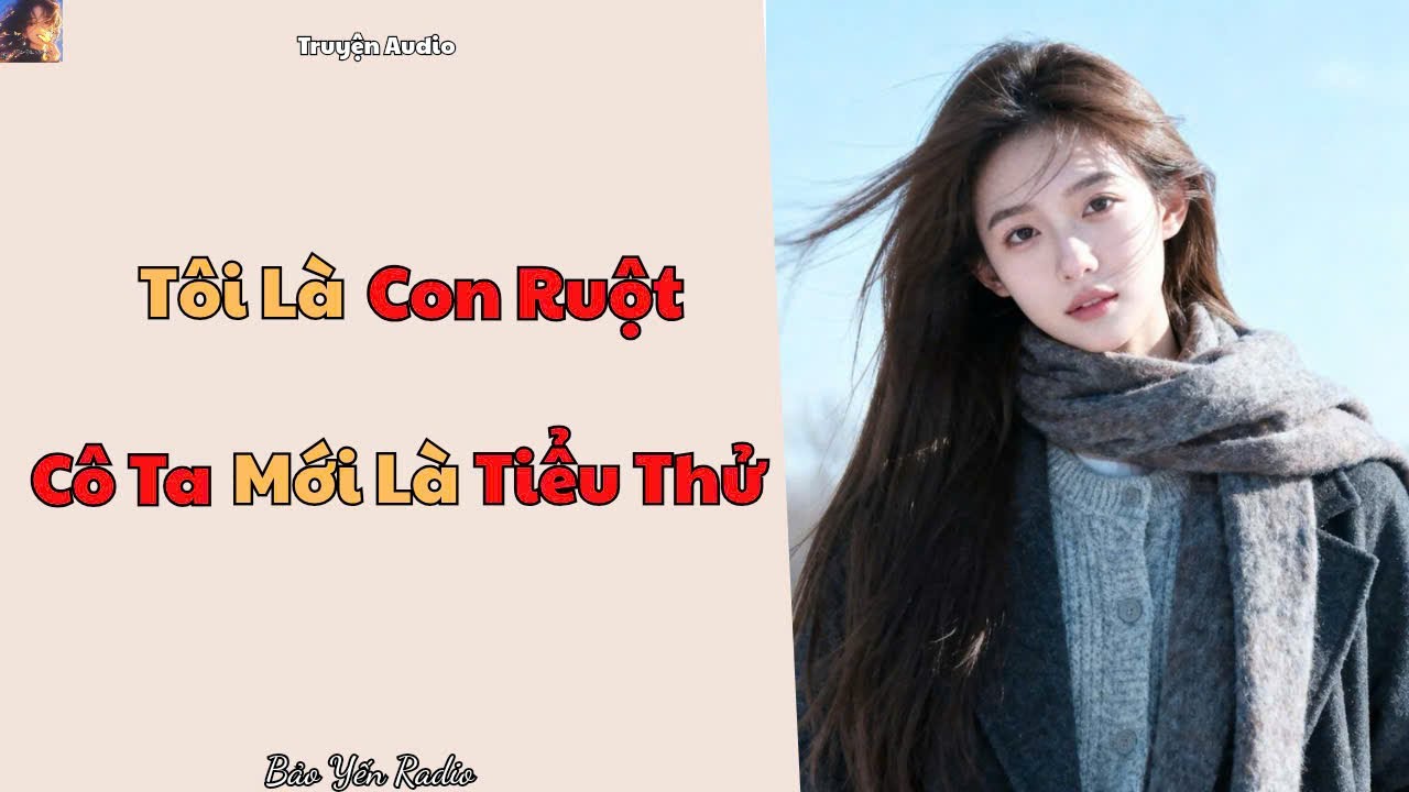 Truyện Audio : Tôi Là Con Ruột, Nhưng Cô Ta Mới Là Tiểu Thư | Thân Phận Bị Đánh Cắp