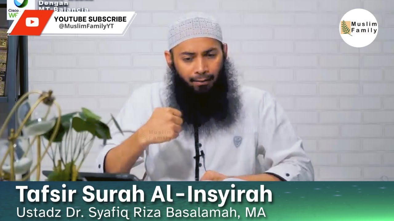 Tafsir Surah Al-Insyirah | Ustadz Syafiq Riza Basalamah