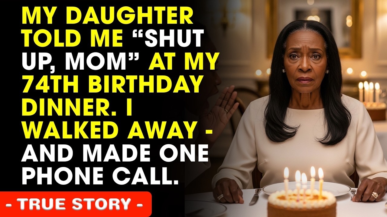 My Daughter Told Me “Shut Up, Mom” at My 74th Birthday Dinner. I Walked Away—and Made One Phone Call