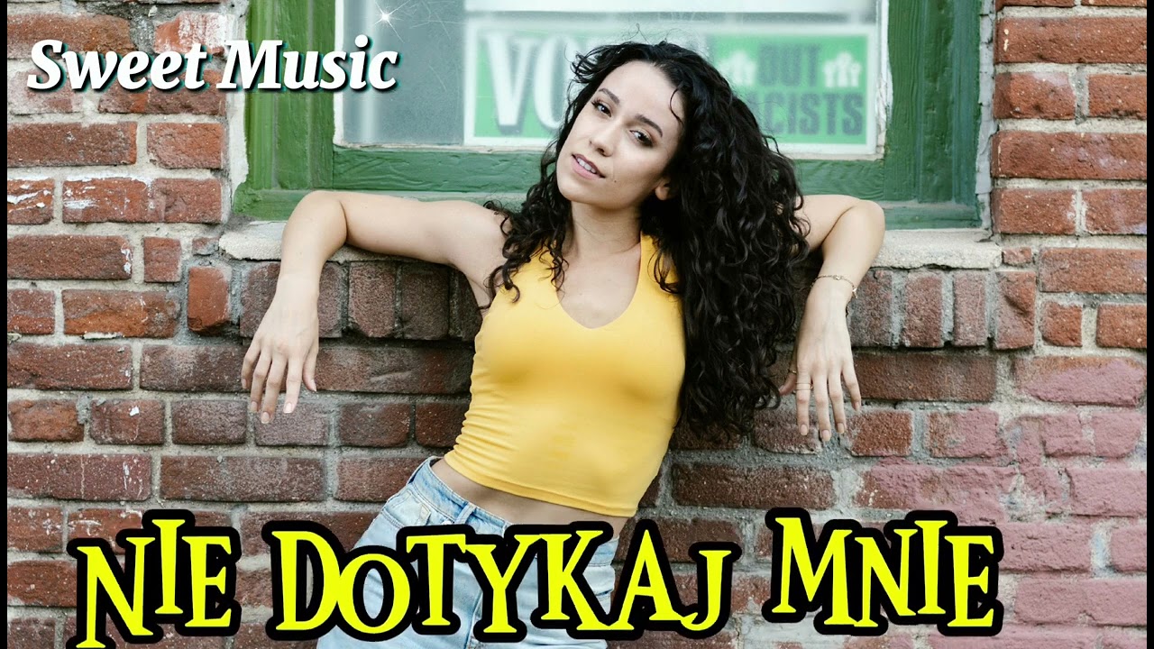 Nie dotykaj Mnie 🎵🔥