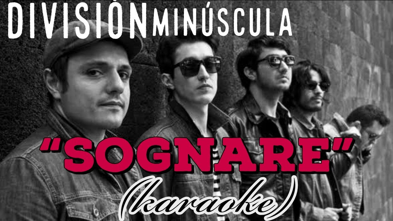 División Minúscula - Sognare (KARAOKE)