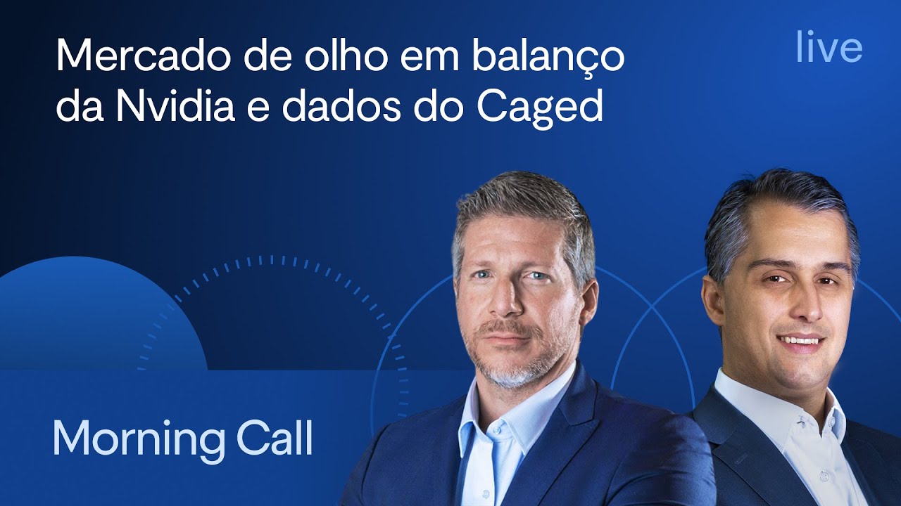 Mercado de olho em balan&ccedil;o da Nvidia e dados do Caged - Morning Call BTG Pactual
