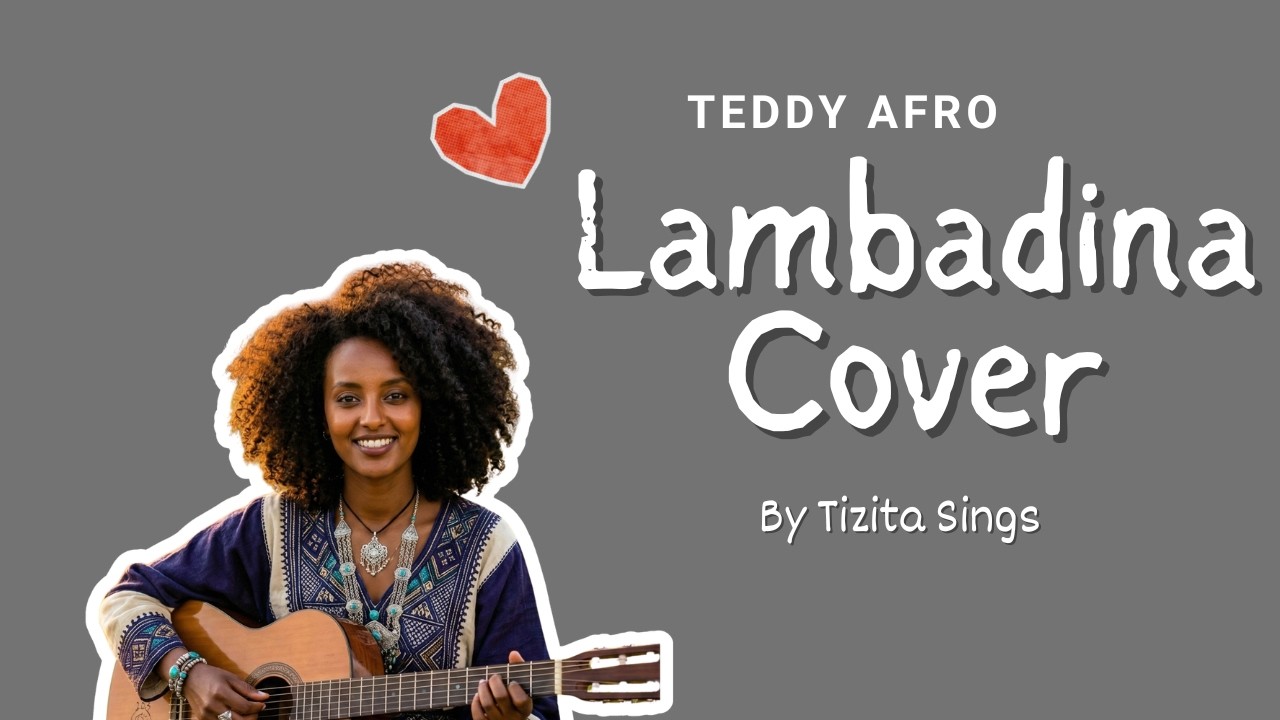 Lambadina – Teddy Afro (Cover) | Tizita Sings | Ethiopian Music Cover