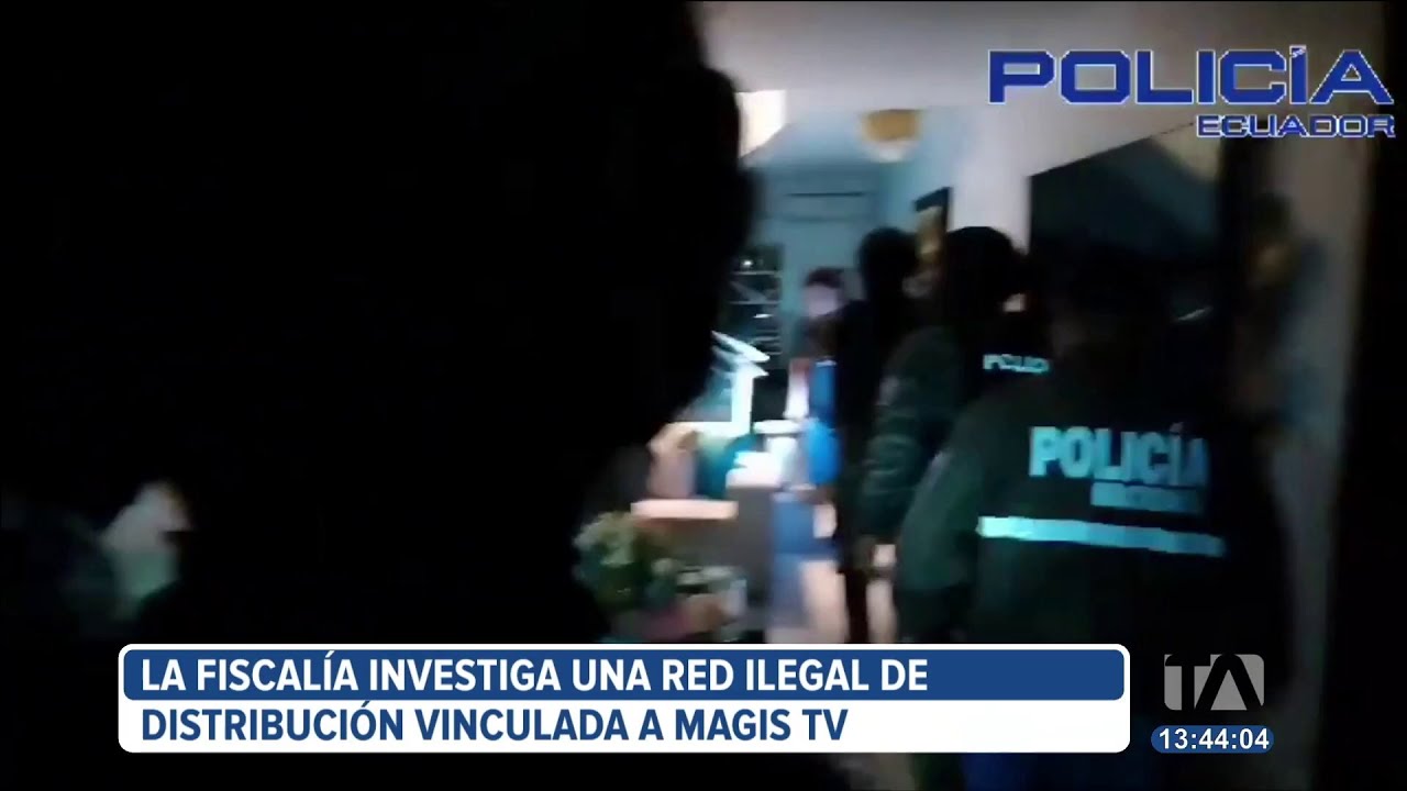 Fiscal&iacute;a de Ecuador  investiga red ilegal de distribuci&oacute;n vinculada a MagisTv