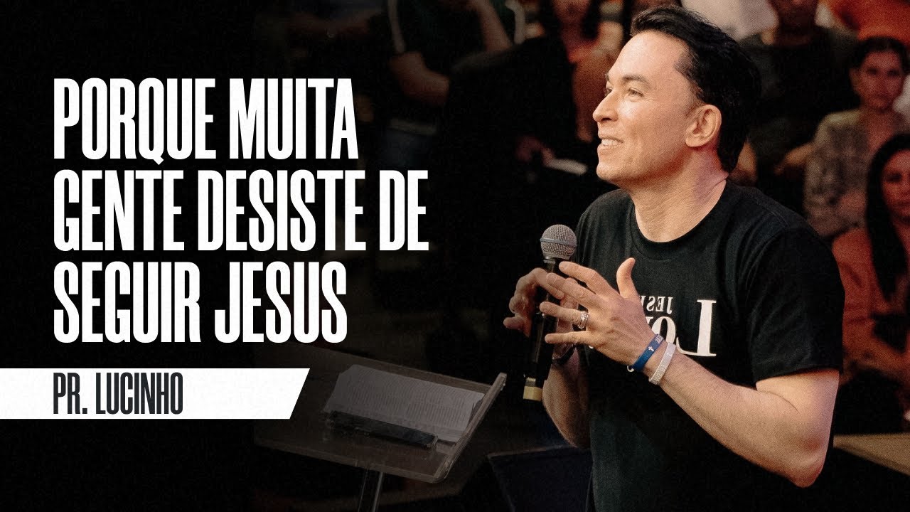 Porque muita gente desiste de seguir jesus | Pr. Lucinho Barreto