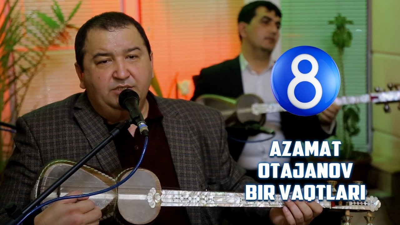 Azamat Otajanov - Bir Vaqtlari | Азамат Отажанов - Бир Вақтлари