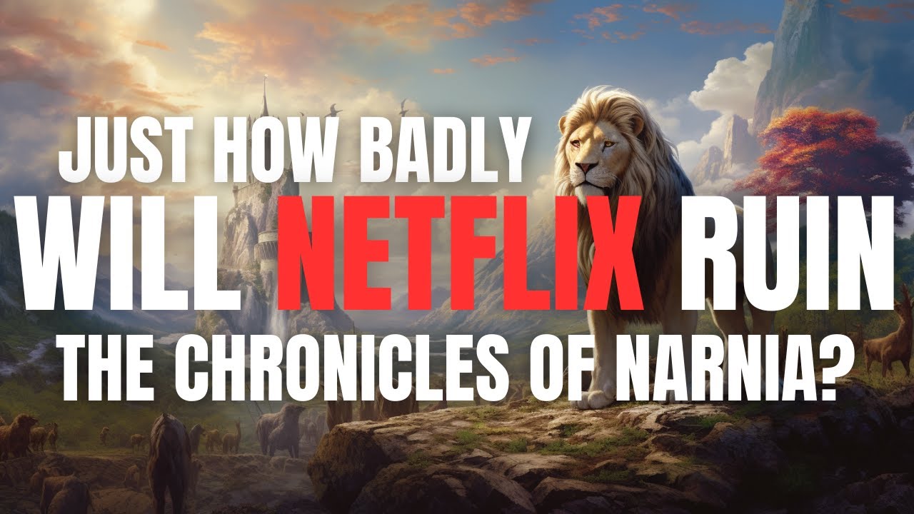 Netflix Will Ruin 'The Chronicles Of Narnia'