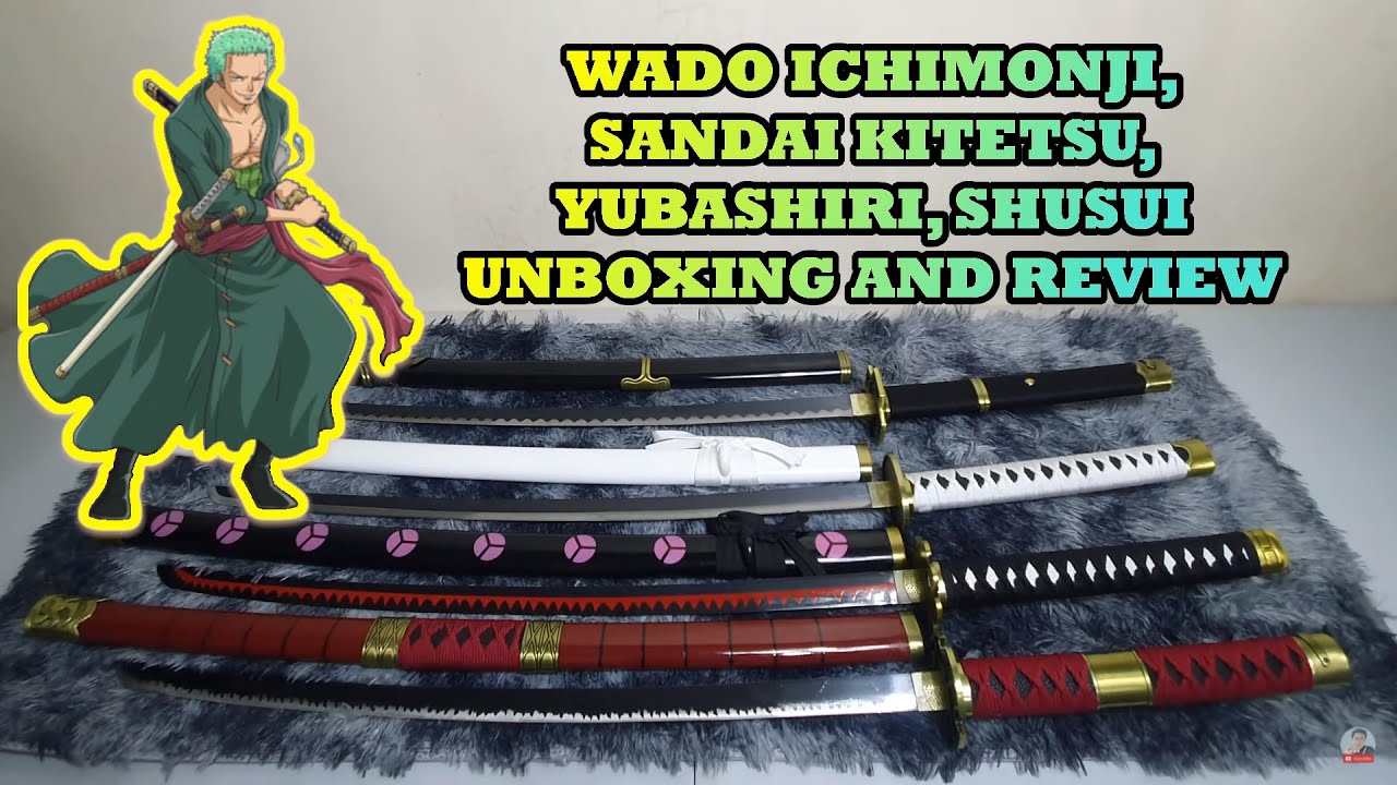 RORONOA ZORO KATANA UNBOXING AND REVIEW, WADO ICHIMONJI, SANDAI KITETSU, YUBASHIRI, SHUSUI, ONEPIECE