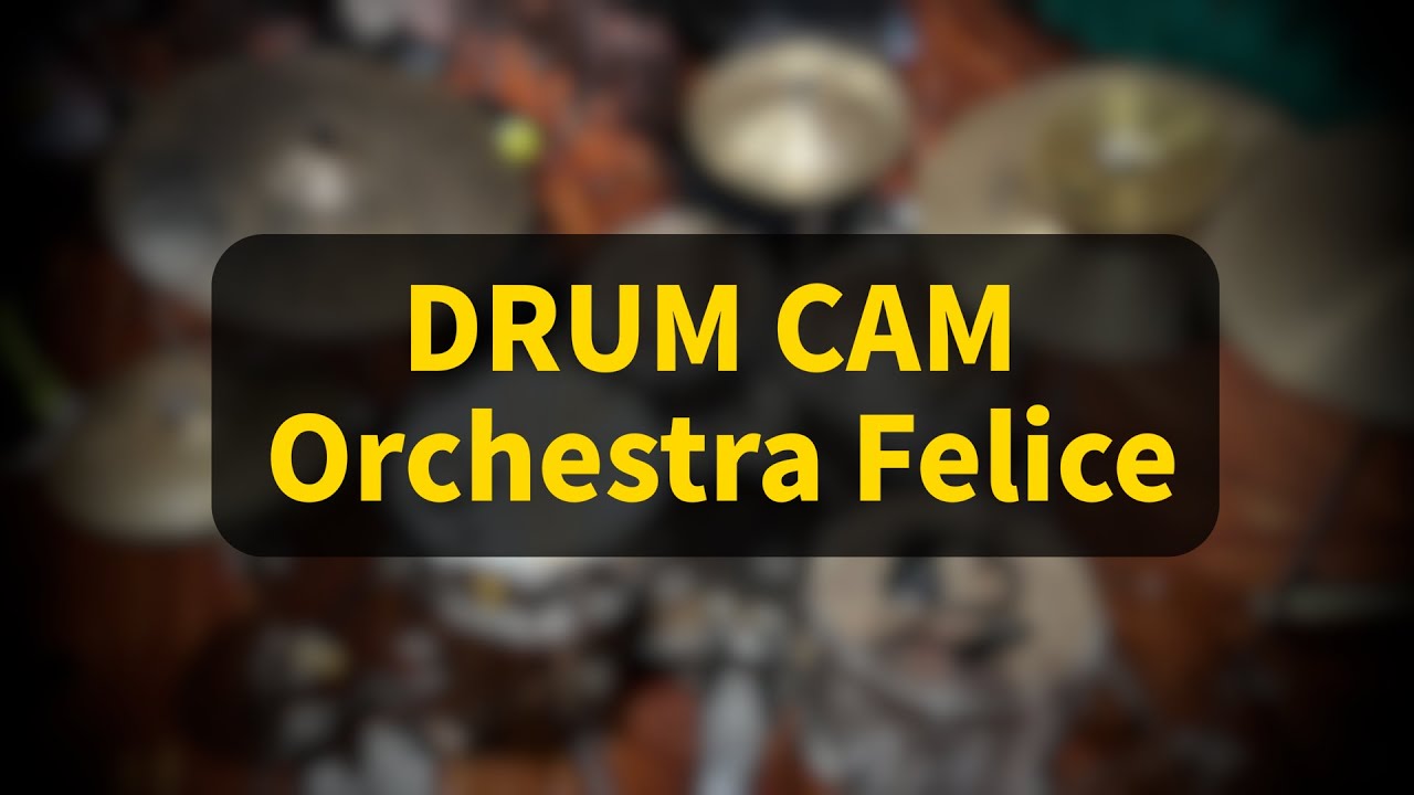 DRUM CAM - Orchestra Felice 06/02/2026