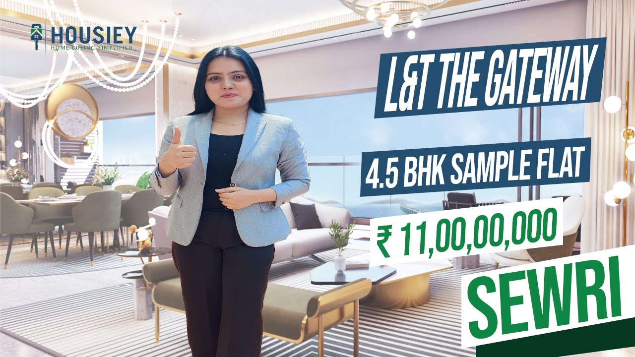 L&T The Gateway Sewri Mumbai | 4 BHK & 4.5 BHK Sample Flat | L&T Realty Sewri Project