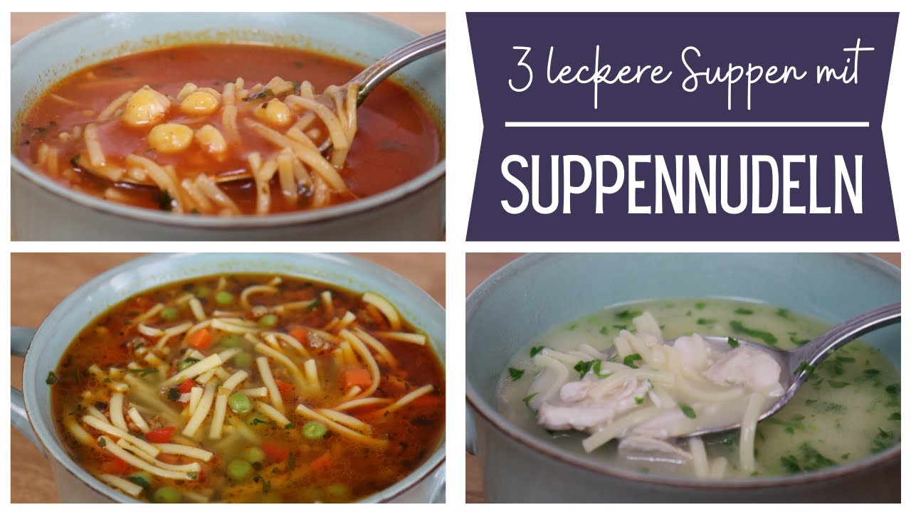 Suppenliebe | 3 einfache und leckere Nudelsuppen 💯