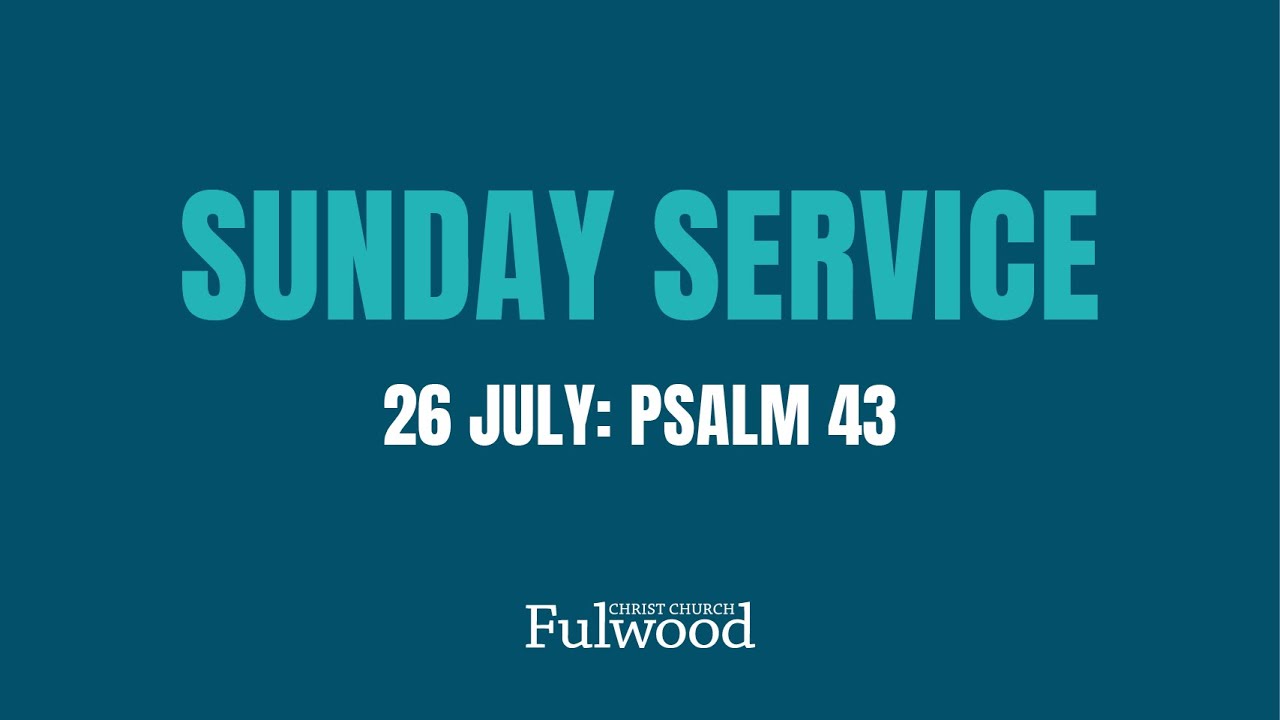 Sunday Service 26th July 2020 - Christ Church Fulwood