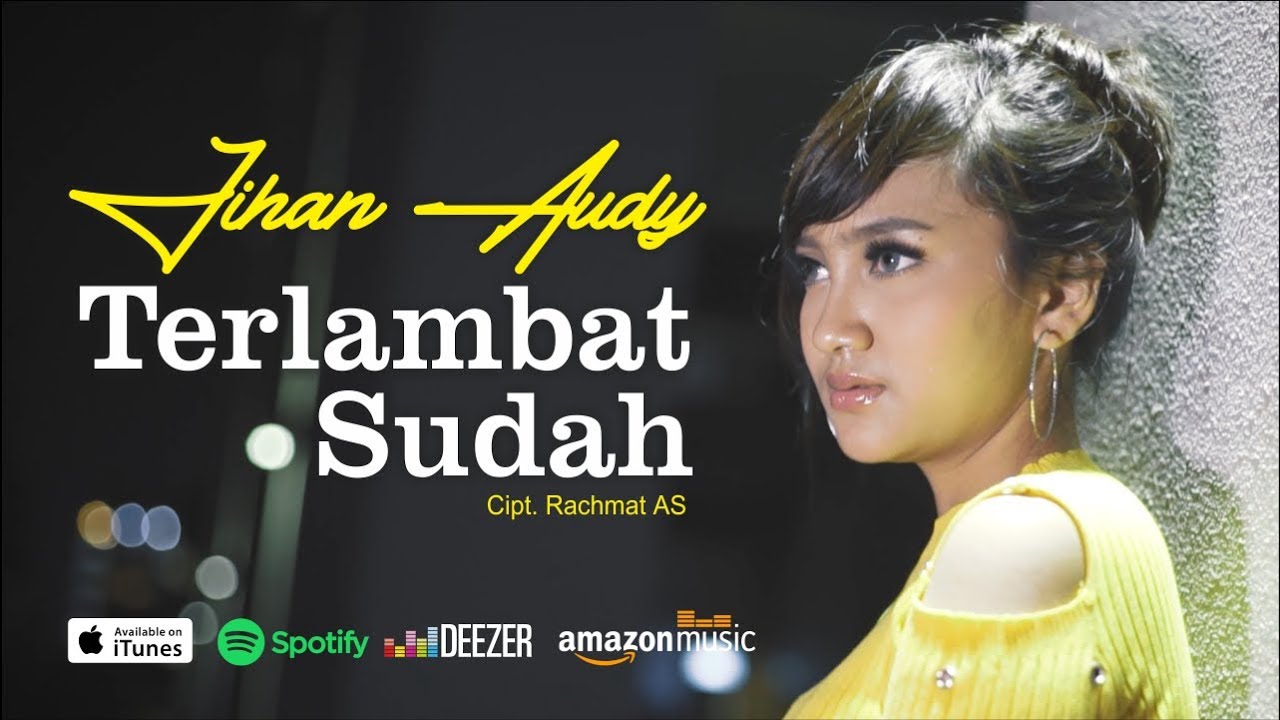 Jihan Audy - Terlambat Sudah [Official Music Video]