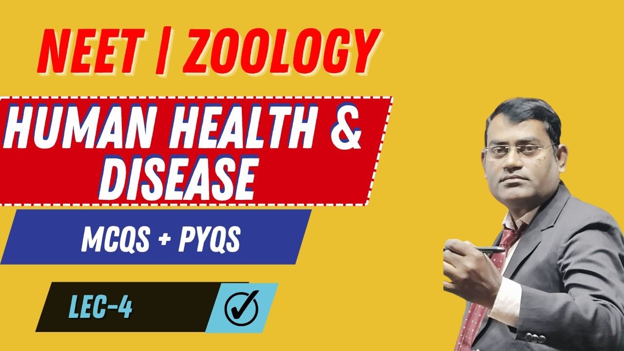 NEET I ZOOLOGY I HUMAN HEALTH & DISEASE I CONCEPT + MCQS I LEC 4
